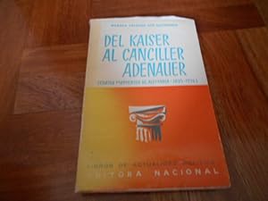 Imagen del vendedor de Del Kaiser al Canciller Adenauer. (Cuatro momentos de Alemania: 1895-1956) Prlogo especial a la edicin espaola del autor. Versin espaola: J. Sainz Mazpule. a la venta por Librera Camino Bulnes