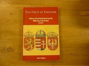 Seller image for The Price of Freedom: A History of East Central Europe from the Middle Ages to the Present for sale by The Book Exchange