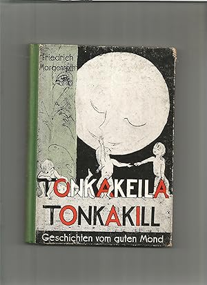Seller image for Tonkakeila, Tonkakill. Geschichten vom guten Mond. for sale by Sigrid Rhle