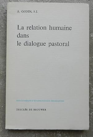 Imagen del vendedor de La relation humaine dans le dialogue pastoral. a la venta por Librairie les mains dans les poches