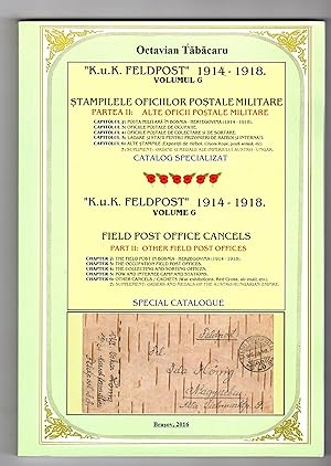 K.u.K. " FELDPOST" 1914-1918. VOLUME 6. STAMPILELE OFICIILOR POSTALE MILITARE PARTEA II: ALTE OFI...