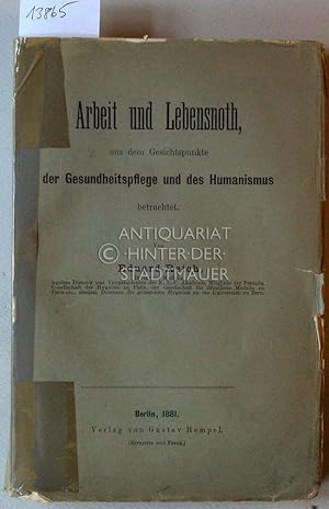 Bild des Verkufers fr Arbeit und Lebensnoth aus dem Gesichtspunkte der Gesundheitspflege und des Humanismus betrachtet. zum Verkauf von Antiquariat hinter der Stadtmauer