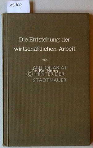 Seller image for Die Entstehung der wirtschaftlichen Arbeit. for sale by Antiquariat hinter der Stadtmauer