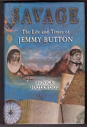 Seller image for Savage The Life and Times of Jemmy Button for sale by Ainsworth Books ( IOBA)