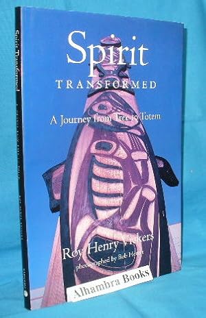 Bild des Verkufers fr Spirit Transformed : A Journey From Tree to Totem zum Verkauf von Alhambra Books