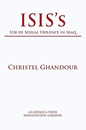 Immagine del venditore per ISIS's Use of Sexual Violence in Iraq by Christel Ghandour [Paperback ] venduto da booksXpress