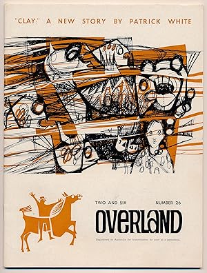 Overland, 26, April 1963 [Contains the first appearance of Patrick White's short story 'Clay']