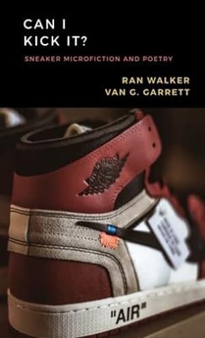 Seller image for Can I Kick It?: Sneaker Microfiction and Poetry by Walker, Ran [Paperback ] for sale by booksXpress