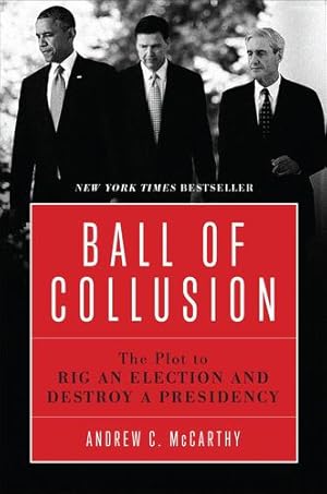 Imagen del vendedor de Ball of Collusion: The Plot to Rig an Election and Destroy a Presidency by McCarthy, Andrew C. [Paperback ] a la venta por booksXpress
