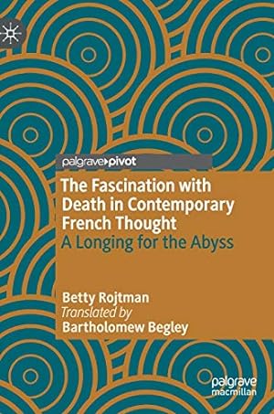 Immagine del venditore per The Fascination with Death in Contemporary French Thought: A Longing for the Abyss by Rojtman, Betty [Hardcover ] venduto da booksXpress