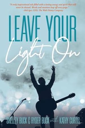 Seller image for Leave Your Light On: The Musical Mantra Left Behind by an Illuminating Spirit by Buck, Shelley, Curtis, Kathy [Paperback ] for sale by booksXpress