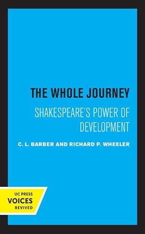 Immagine del venditore per The Whole Journey: Shakespeare's Power of Development by Barber, C. L., Wheeler, Richard P. [Paperback ] venduto da booksXpress