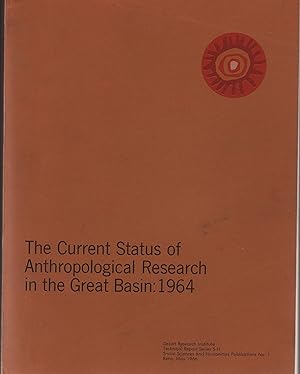 Bild des Verkufers fr The Current Status of Anthropological Research in the Great Basin: 1964 zum Verkauf von Uncommon Works