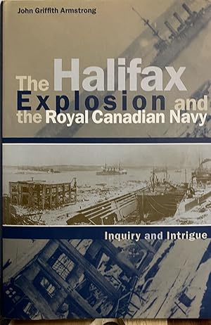 Bild des Verkufers fr The Halifax Explosion and the Royal Canadian Navy: Inquiry and Intrigue (Studies in Canadian Military History) zum Verkauf von Artless Missals