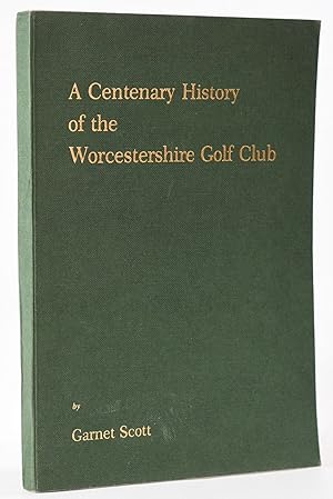 A Centenary of the Worcestershire Golf Club
