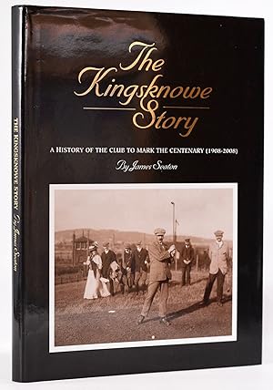 The Kingsknowe Story: A History of the Club to mark The Centenary (1909-2008)
