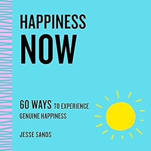 Seller image for Happiness Now: 60 Ways to Experience Genuine Happiness (The Now Series) by Sands, Jesse [Paperback ] for sale by booksXpress