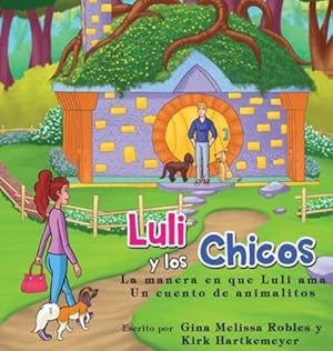 Image du vendeur pour Luli y los Chicos: La manera en que Luli ama (Spanish Edition) by Robles, Gina M, Hartkemeyer, Kirk [Hardcover ] mis en vente par booksXpress