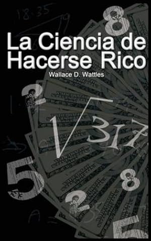 Imagen del vendedor de La Ciencia de Hacerse Rico (Spanish Edition) by Wattles, Wallace D [Hardcover ] a la venta por booksXpress