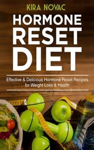 Imagen del vendedor de Hormone Reset Diet: Effective & Delicious Hormone Reset Recipes for Weight Loss & Health (Gluten-Free Diet, Metabolism Healing, Body Detox Cookbook) by Novac, Kira [Hardcover ] a la venta por booksXpress