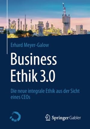 Immagine del venditore per Business Ethik 3.0: Die neue integrale Ethik aus der Sicht eines CEOs (German Edition) by Meyer-Galow, Erhard [Paperback ] venduto da booksXpress