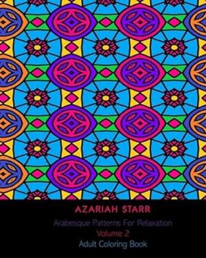 Image du vendeur pour Arabesque Patterns For Relaxation Volume 2: Adult Coloring Book by Starr, Azariah [Paperback ] mis en vente par booksXpress