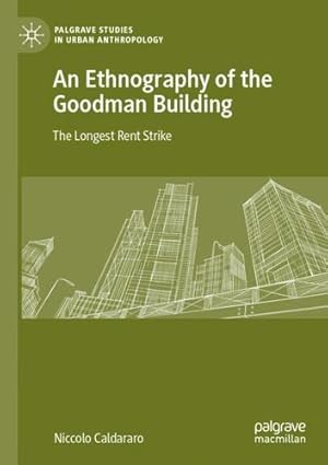 Seller image for An Ethnography of the Goodman Building: The Longest Rent Strike (Palgrave Studies in Urban Anthropology) by Caldararo, Niccolo [Paperback ] for sale by booksXpress