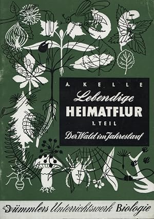 Bild des Verkufers fr Lebendige Heimatflur; Teil: Teil 1., Der Wald im Jahreslauf. Dmmlers Unterrichtswerk Biologie fr Klassen-, Gruppen- und Einzelarbeit zum Verkauf von Versandantiquariat Ottomar Khler