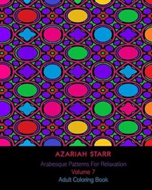 Image du vendeur pour Arabesque Patterns For Relaxation Volume 7: Adult Coloring Book by Starr, Azariah [Paperback ] mis en vente par booksXpress
