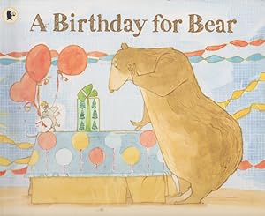 Seller image for A Birthday for Bear for sale by Nanny's Web