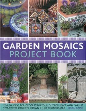 Seller image for Garden Mosaics Project Book: Stylish ideas for decorating your outside space with over 400 stunning photographs and 25 step-by-step projects by Baird, Helen [Paperback ] for sale by booksXpress