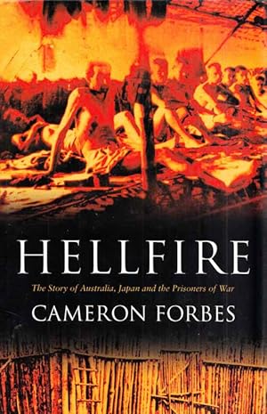 Bild des Verkufers fr Hellfire. The story of Australia, Japan and the Prisoners of War zum Verkauf von Adelaide Booksellers