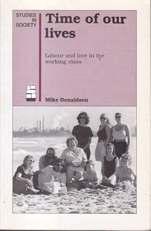 Time of Our Lives: Labour and Love in the Working Class