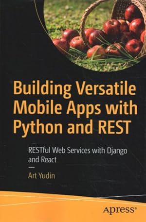 Immagine del venditore per Building Versatile Mobile Apps With Python and Rest : Restful Web Services With Django and Ios venduto da GreatBookPricesUK