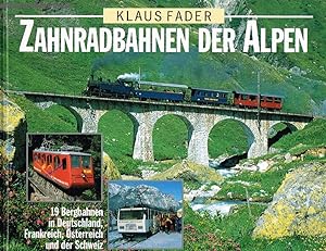 Bild des Verkufers fr Zahnradbahnen der Alpen. 19 Bergbahnen in Deutschland, Frankreich, sterreich und der Schweiz. zum Verkauf von Antiquariat-Plate