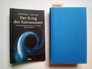 Der Krieg der Astronomen : wie die schwarzen Löcher das Licht der Welt erblickten Arthur I. Mille...