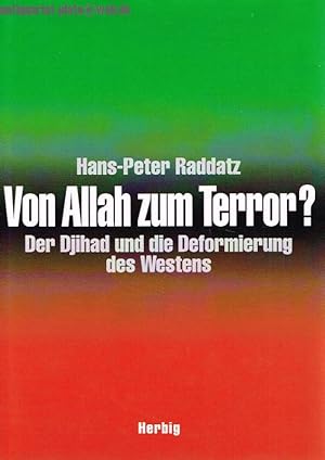 Seller image for Von Allah zum Terror? Der Djihad und die Deformierung des Westens. for sale by Antiquariat-Plate