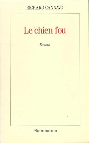 Image du vendeur pour Le chien fou - Richard Cannavo mis en vente par Book Hmisphres