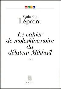 Seller image for Le cahier de moleskine noire du d?lateur Mikha?l - Catherine L?pront for sale by Book Hmisphres