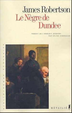 Bild des Verkufers fr Le n?gre de Dundee - James Robertson zum Verkauf von Book Hmisphres
