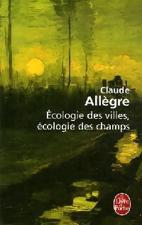 Ecologie des villes,  cologie des champs - Claude All gre