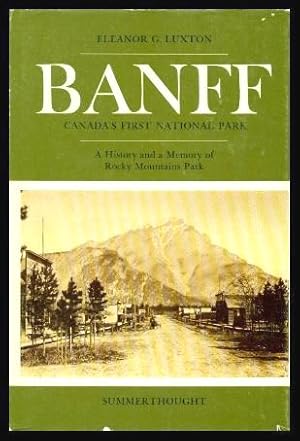 Image du vendeur pour BANFF - Canada's First National Park - A History and A Memory of Rocky Mountains Park mis en vente par W. Fraser Sandercombe
