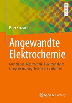 Bild des Verkufers fr Angewandte Elektrochemie : Grundlagen, Messtechnik, Elektroanalytik, Energiewandlung, technische Verfahren zum Verkauf von AHA-BUCH GmbH