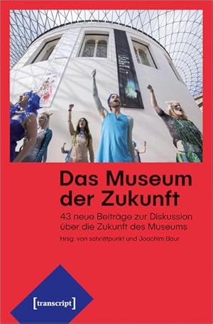 Bild des Verkufers fr Das Museum der Zukunft : 43 neue Beitrge zur Diskussion ber die Zukunft des Museums zum Verkauf von AHA-BUCH GmbH