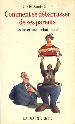 Seller image for Comment se d?barrasser de ses parents.sans crime ni ch?timent - Oreste Saint-Dr?me for sale by Book Hmisphres
