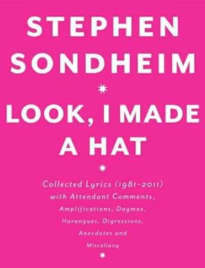 Seller image for Look, I Made a Hat : Collected Lyrics (1981-2011), With Attendant Comments, Amplifications, Dogmas, Harangues, Digressions, Anecdotes and Miscellany for sale by GreatBookPrices