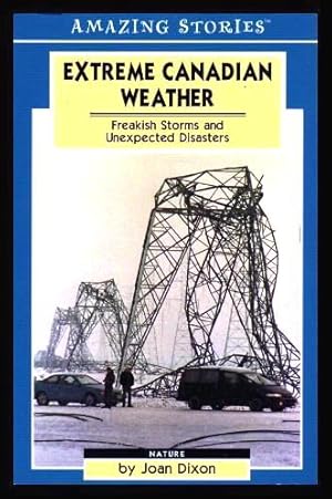 Bild des Verkufers fr EXTREME CANADIAN WEATHER - Freakish Storms and Unexpected Disasters zum Verkauf von W. Fraser Sandercombe