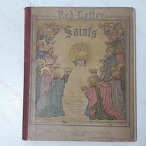 Red Letter Saints being A Series Of Biographies of those Saints for which proper Collects, Epistl...