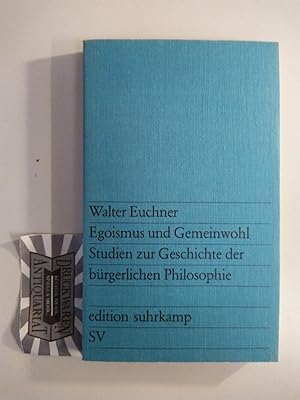 Egoismus und Gemeinwohl. Studien zur Geschichte der bürgerlichen Philosophie.