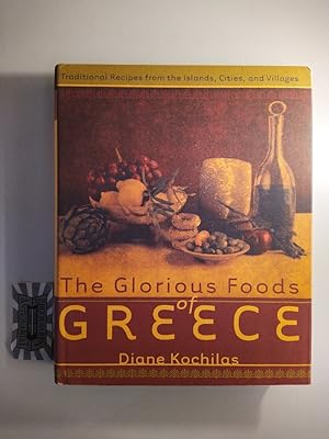 The Glorious Foods of Greece. Traditional Recipes from the Islands, Cities, and Villages.
